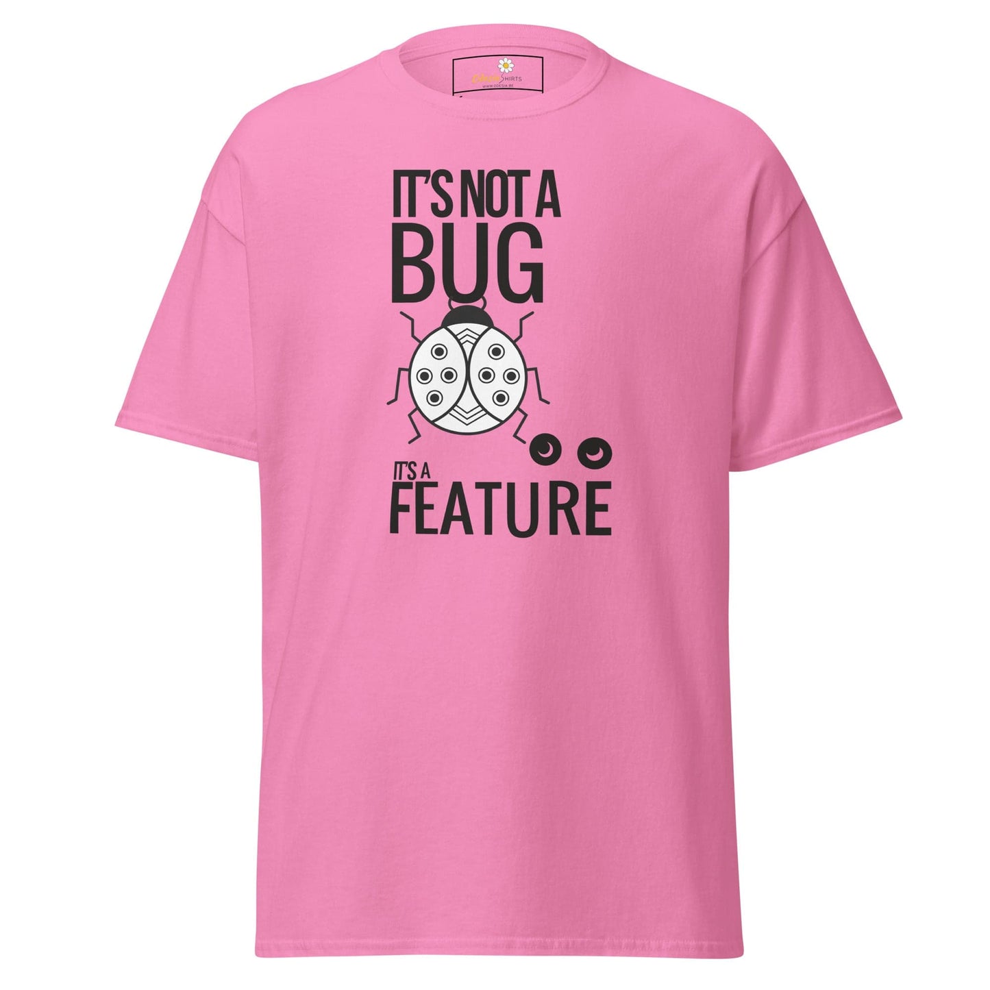 Pink T-shirt with It’s not a bug it’s a feature graphic for man and woman sizes S to XL